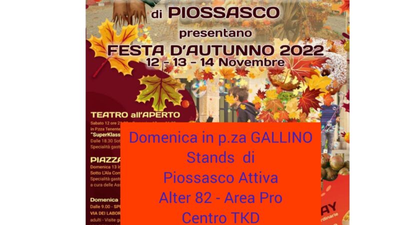 Festa d’autunno domenica 12 nov 2022 p.za Baudino, stands di: Piossasco Attiva, Alter’82, AreaPro2020,Centro TDK, Sport Giocando